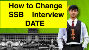 How to Change SSB Interview Dates ? Complete Process to Postpone/Prepone SSB interview Date